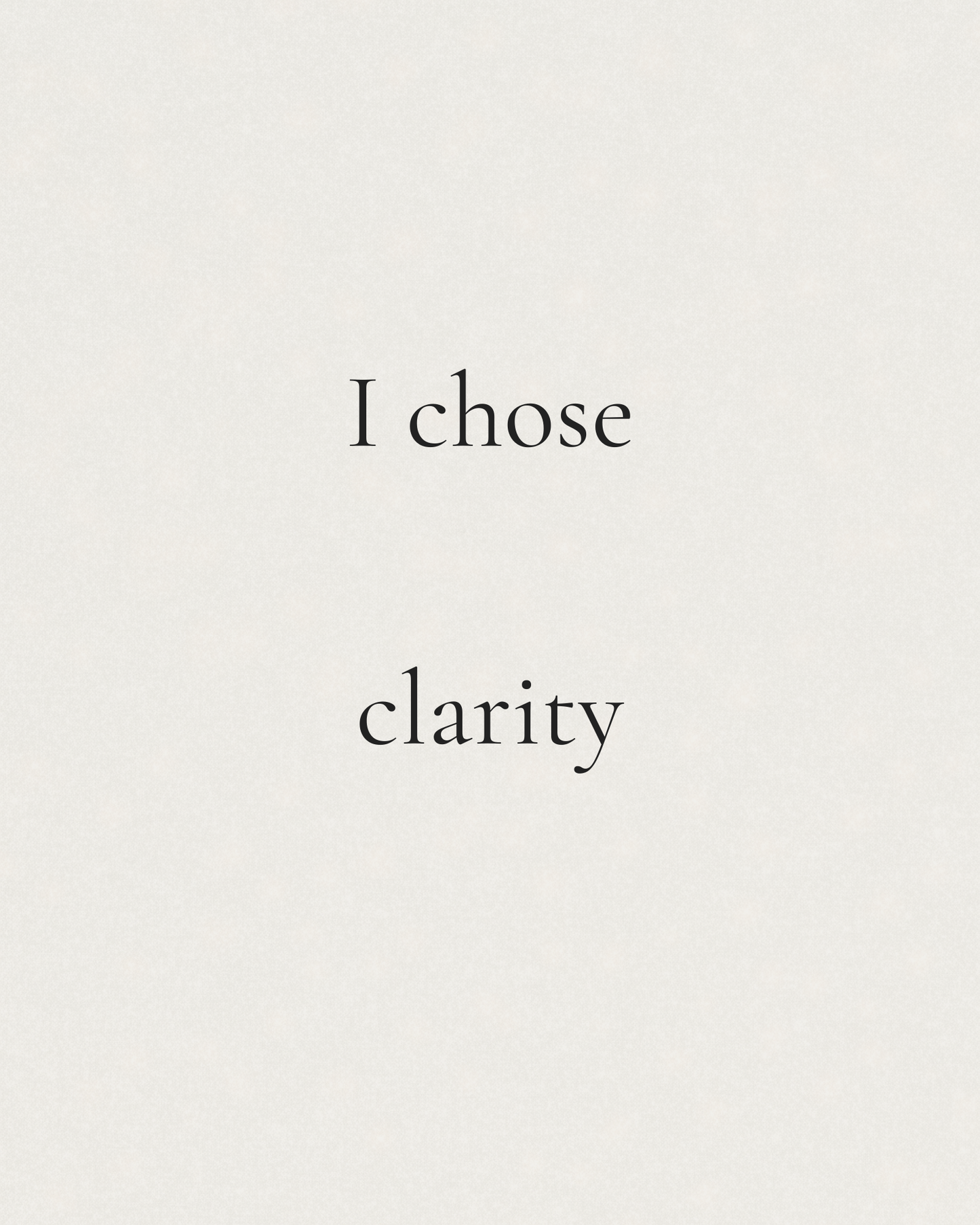 I chose clarity
