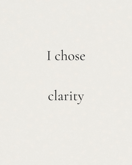 I chose clarity