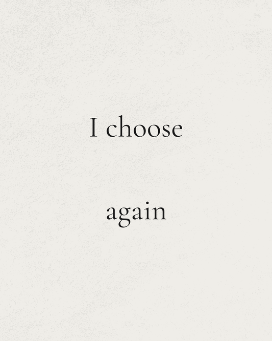 I choose again